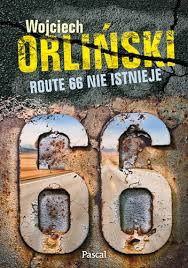 Route 66 nie istnieje Wojciech Orliński