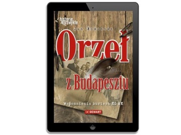 Orzeł z Budapesztu. Wspomnienia kuriera... - ebook
