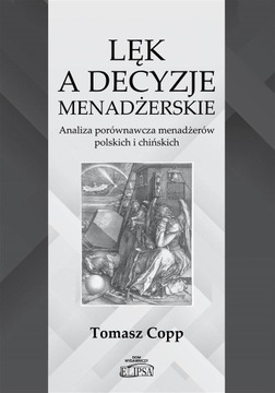 LĘK A DECYZJE MENADŻERSKIE, TOMASZ COPP