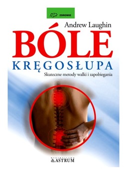 BÓLE KRĘGOSŁUPA SKUTECZNE METODY WALKI I ZAPOBIEGANIA