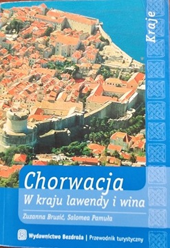 Chorwacja w kraju lawendy i wina Zuzanna Brusić