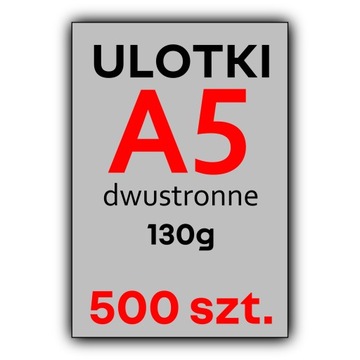 ULOTKI A5 500 szt. FULL KOLOR 130G