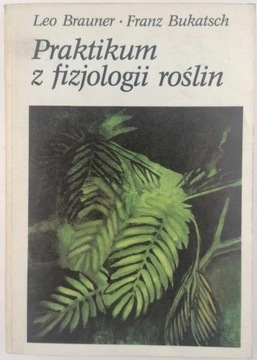 Praktikum z fizjologii roślin - Brauner, Bukatsch