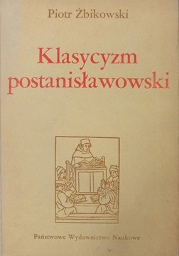 Piotr Żbikowski Klasycyzm postanisławowski
