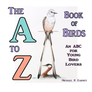 A to Z Book of Birds - Earney, Michael P.