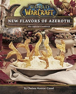 World of Warcraft: New Flavors of Azeroth - The Official Cookbook Chelsea