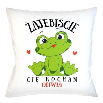 PODUSZKA ŻAJEBIŚCIE CIĘ KOCHAM IMIĘ PERSONALIZACJA