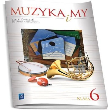 Muzyka i my 6 Zeszyt ćwiczeń Romana Rataj, Włodzimierz Sołtysik