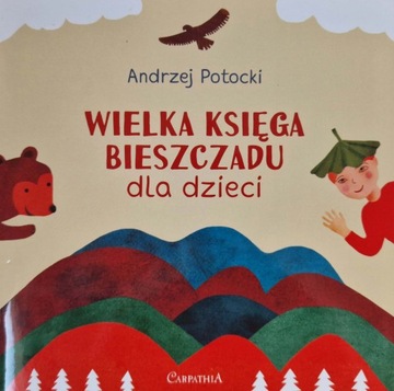 WIELKA KSIĘGA BIESZCZADU DLA DZIECI - Potocki !