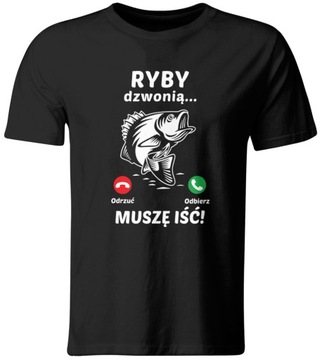 KOSZULKA RYBY DZWONIĄ, MUSZĘ IŚĆ. DLA WEDKARZA
