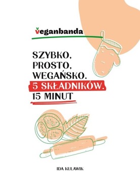 Szybko, prosto, wegańsko. 5 składników. 15...