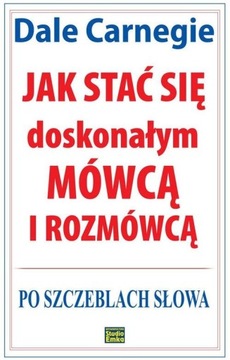 JAK STAĆ SIĘ DOSKONAŁYM MÓWCĄ I ROZMÓWCĄ