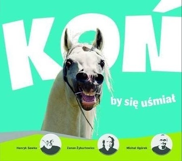 KOŃ BY SIĘ UŚMIAŁ - Sawka, Żyburtowicz, Ogórek