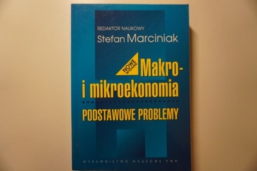 Makro- i mikroekonomia podstawowe problemy Stefan Marciniak