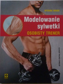 Elmar Trunz-Carlisi MODELOWANIE SYLWETKI OSOBISTY TRENER