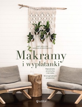 MAKRAMY I WYPLATANKI Rękodzieło 18 projektów