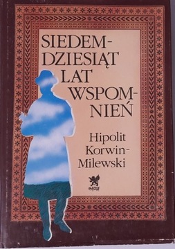 SIEDEMDZIESIĄT LAT WSPOMNIEŃ Korwin-Milewski