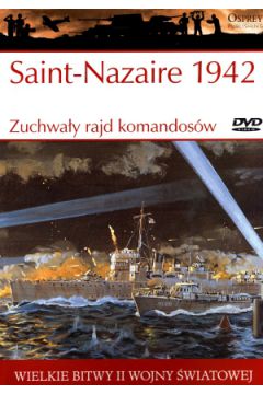 Saint-Nazaire 1942. Zuchwały rajd komandosów Ken Ford + DVD Osprey