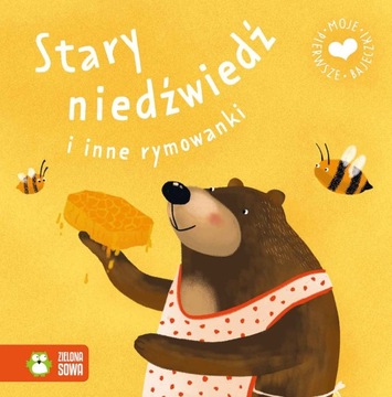 STARY NIEDŹWIEDŹ I INNE RYMOWANKI MOJE PIERWSZE BAJECZKI