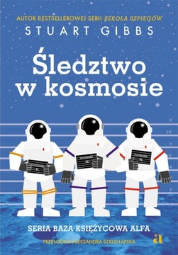 Tom 1. Śledztwo w kosmosie - Stuart Gibbs