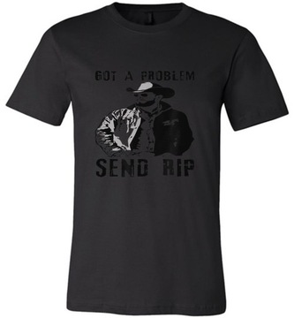 Got A Problem Send Rip TShirt Wheeler Yellowstone T-Shirt Koszulka