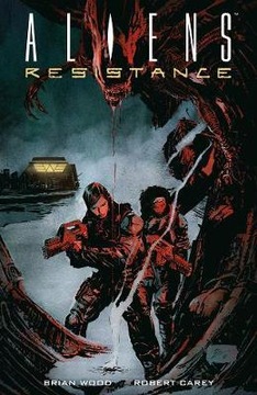 Aliens: Resistance Brian Wood