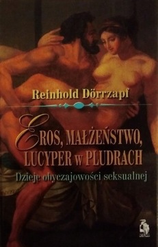 Eros, małżeństwo, Lucyper w pludrach. Dzieje obycz