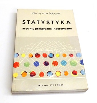 STATYSTYKA, ASPEKTY PRAKTYCZNE TEORETYCZNE Sobczyk