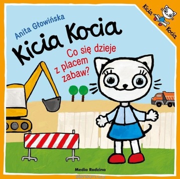 KICIA KOCIA. CO SIĘ DZIEJE Z PLACEM ZABAW? - GŁOWIŃSKA ANITA