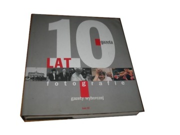 FOTOGRAFIE 10 LAT GAZETY WYBORCZEJ - TOM III K
