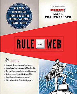 Frauenfelder, Mark Rule the Web: How to Do Anything and Everything on the I