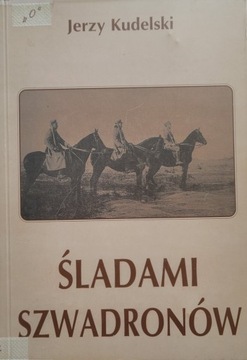 Śladami szwadronów Jerzy Kudelski