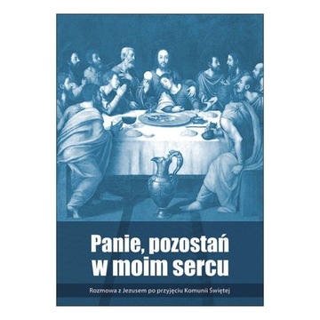 Panie, pozostań w moim sercu.