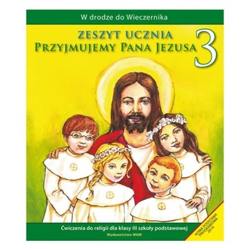 Przyjmujemy Pana Jezusa 3 Zeszyt ucznia Wam