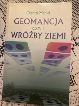 GEOMANCJA CZYLI WRÓŻBY ZIEMI Chantal Mehiel