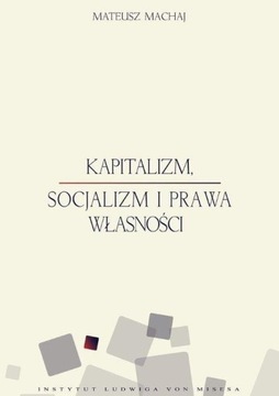 Kapitalizm socjalizm i prawa własności - Mateusz Machaj