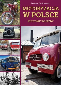 Motoryzacja W Polsce Kultowe Pojazdy Twarda Oprawa