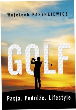 Golf Pasja podróże lifestyle Wojciech Pasynkiewicz