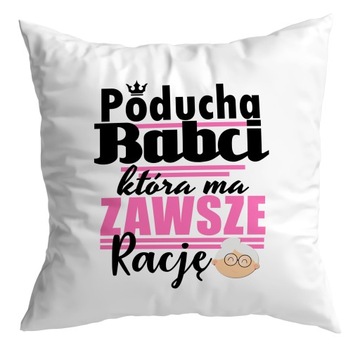 Poduszka prezent DZIEŃ BABCI Zawsze ma rację