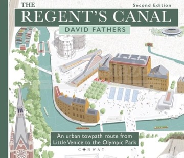 The Regents Canal Second Edition: An urban towpath route from Little Venice