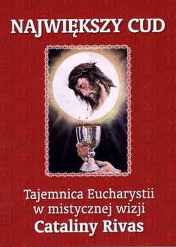 Największy cud. Eucharystia w wizji Cataliny Rivas