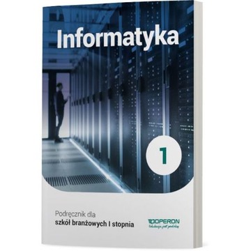 INFORMATYKA KL 1 SZKOŁA BRANŻOWA PODRĘCZNIK OPERON