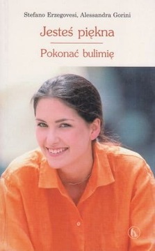 Jesteś piękna. Pokonać bulimię Stefano Erzegovesi, Alessandra Gorini