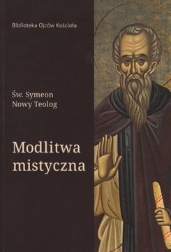 Modlitwa mistyczna Św. Symeon Nowy Teolog Wyd. M