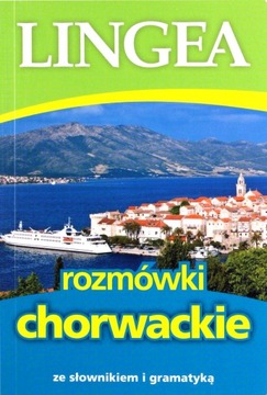 ROZMÓWKI CHORWACKIE ZE SŁOWNIKIEM I GRAMATYKĄ [KSIĄŻKA]