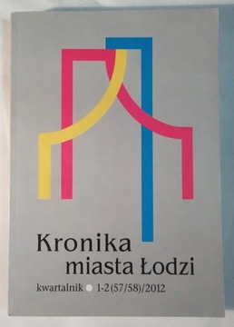 KRONIKA MIASTA ŁODZI kwartalnik Nr 1-2/2012