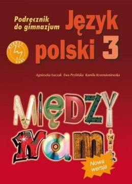 MIĘDZY NAMI. JĘZYK POLSKI. KLASA 3. PODRĘCZNIK