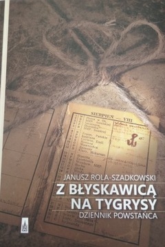 Z błyskawicą na tygrysy Janusz Rola Szadkowski