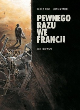 Pewnego razu we Francji Tom 1 - Fabien Nury