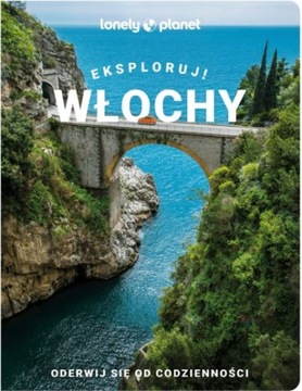 Lonely Planet Eksploruj! Włochy Przewodnik
